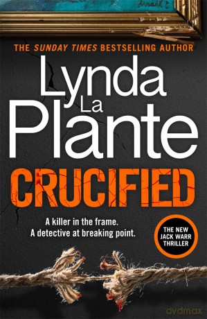 Crucified: The brand new 2025 Detective Jack Warr crime thriller - Lynda La Plante [KSIĄŻKA]
