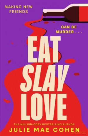 Eat Slay Love: The hilarious new revenge thriller from the author of BAD MEN - Julie Mae Cohen [KSIĄŻKA]