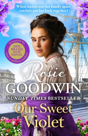 Our Sweet Violet: The brand-new historical romance in the bestselling Flower Girls collection - Rosie Goodwin [KSIĄŻKA]