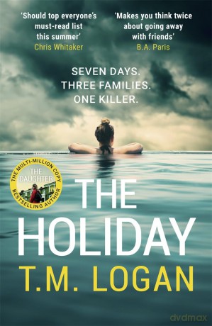 The Holiday: The utterly unmissable, gripping summer thriller, guaranteed to keep you glued to your deckchair - T.M. Logan [KSIĄŻKA]