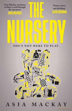 The Nursery: A truly addictive high-paced thriller - Asia Mackay [KSIĄŻKA]