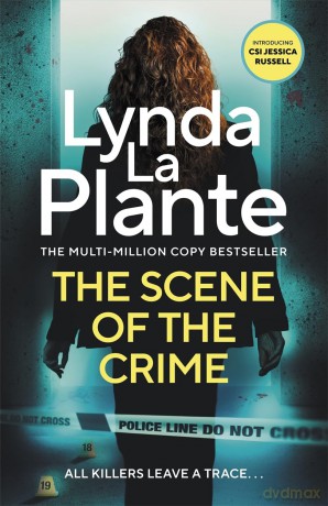 The Scene of the Crime: The new pulse-pounding thriller from the multi-million copy bestseller - Lynda La Plante [KSIĄŻKA]