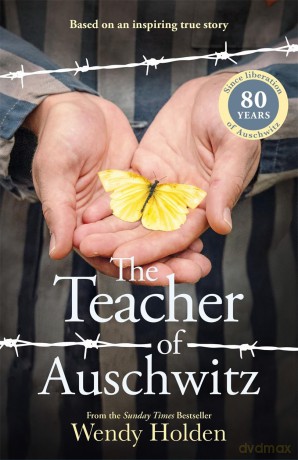 The Teacher of Auschwitz: Based on the inspiring true story of Fredy Hirsch - Wendy Holden [KSIĄŻKA]