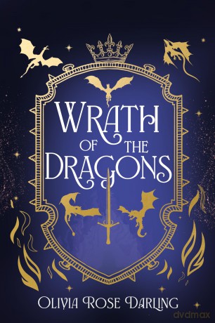 Wrath of the Dragons: The highly anticipated sequel to the dragon romantasy Fear the Flames - Olivia Rose Darling [KSIĄŻKA]