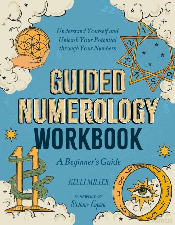 Guided Numerology Workbook: A Beginner's Guide: Understand Yourself and Unleash Your Potential Through Your Numbers (Guided Metaphysical Readings) - Kelli Miller [KSIĄŻKA]