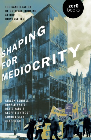 Shaping for Mediocrity: The Cancellation of Critical Thinking at Our Universities - David Harvie [KSIĄŻKA]