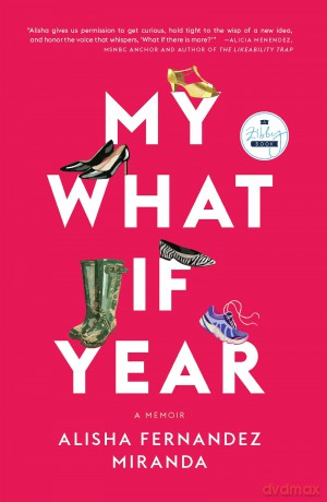 My What If Year: A Memoir - Alisha Fernandez Miranda [KSIĄŻKA]
