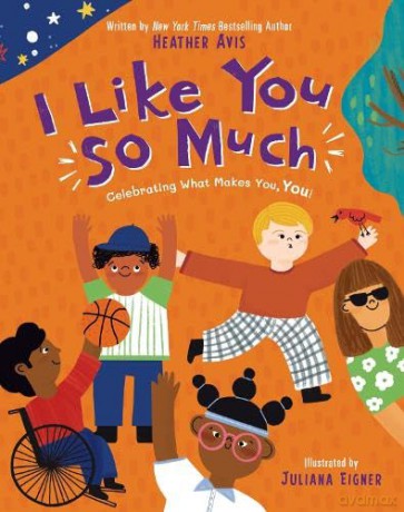 I Like You So Much: A powerful message of celebrating individuality and what makes you unique: Celebrating What Makes You, You! - Heather Avis [KSIĄŻKA]