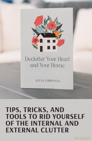 Declutter Your Heart and Your Home: How a Minimalist Life Yields Maximum Joy - Julia Ubbenga [KSIĄŻKA]