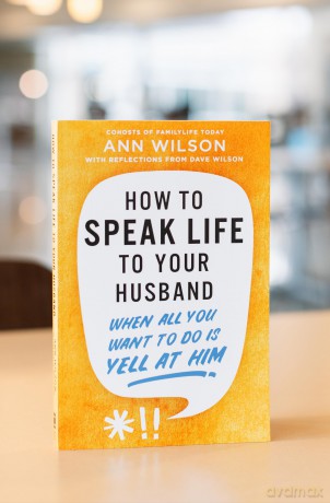 How to Speak Life to Your Husband: When All You Want to Do Is Yell at Him - Ann Wilson [KSIĄŻKA]