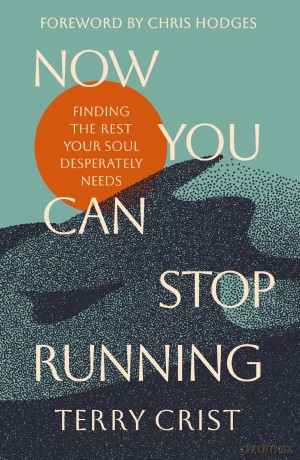 Now You Can Stop Running: Finding the Rest Your Soul Desperately Needs - Terry Crist [KSIĄŻKA]