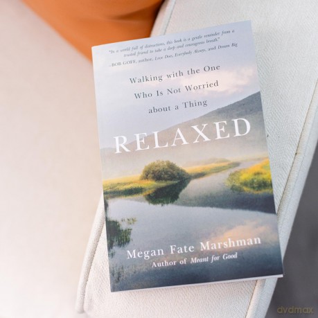 Relaxed: Walking with the One Who Is Not Worried about a Thing - Megan Fate Marshman [KSIĄŻKA]