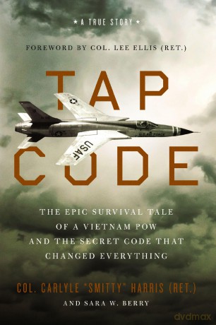 Tap Code: The Epic Survival Tale of a Vietnam POW and the Secret Code That Changed Everything - Carlyle S. Harris [KSIĄŻKA]