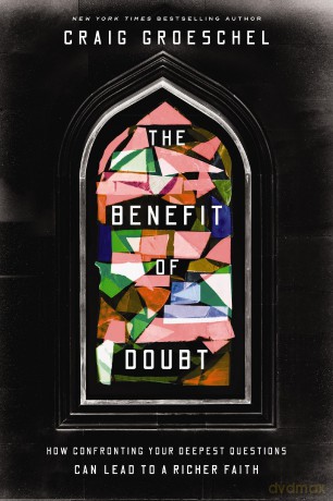 The Benefit of Doubt: How Confronting Your Deepest Questions Can Lead to a Richer Faith - Craig Groeschel [KSIĄŻKA]