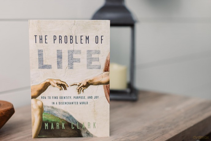 The Problem of Life: How to Find Identity, Purpose, and Joy in a Disenchanted World - Mark Clark [KSIĄŻKA]