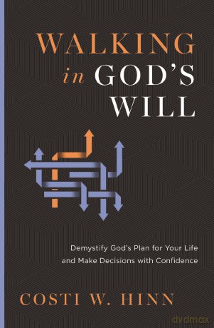 Walking in God's Will: Demystify God's Plan for Your Life and Make Decisions with Confidence - Costi W. Hinn [KSIĄŻKA]