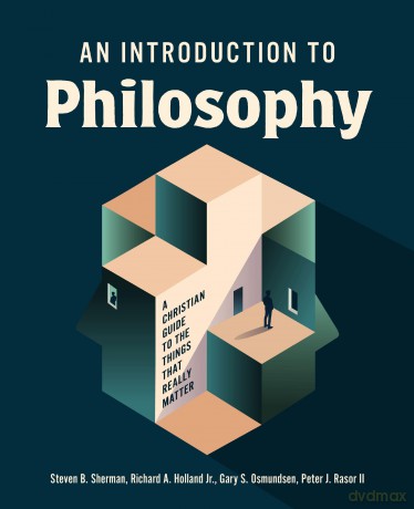 An Introduction to Philosophy: A Christian Guide to the Things that Really Matter - Steven B. Sherman [KSIĄŻKA]