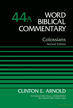 Colossians, Volume 44A: Second Edition (44) (Word Biblical Commentary) - Clinton E. Arnold [KSIĄŻKA]