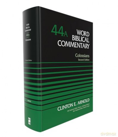 Colossians, Volume 44A: Second Edition (44) (Word Biblical Commentary) - Clinton E. Arnold [KSIĄŻKA]