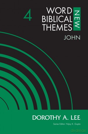 John, Volume 4 (4) (New Word Biblical Themes: New Testament) - Dorothy Lee [KSIĄŻKA]