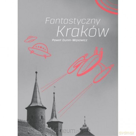 Fantastyczny Kraków [KSIĄŻKA]