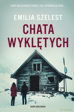 Chata Wyklętych - Emilia Szelest [KSIĄŻKA]
