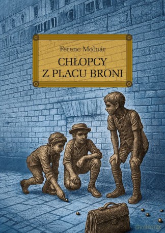 Chłopcy z Placu Broni - Ferenc Molnár [KSIĄŻKA]