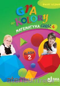 Gra w kolory kl. 2 Matematyka. Część 4 [KSIĄŻKA]