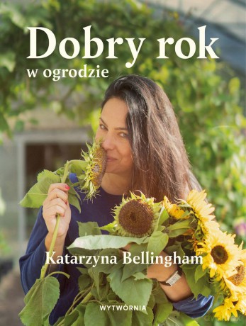 Dobry rok w ogrodzie - Katarzyna Bellingham [KSIĄŻKA]