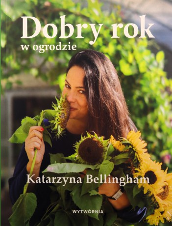 Dobry rok w ogrodzie - Katarzyna Bellingham [KSIĄŻKA]