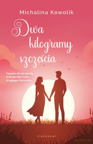 Dwa kilogramy szczęścia - Michalina Kowolik [KSIĄŻKA]
