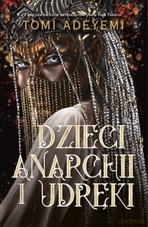 Dzieci anarchii i udręki. Dziedzictwo Oriszy (Tom 3) - Tomi Adeyemi [KSIĄŻKA]