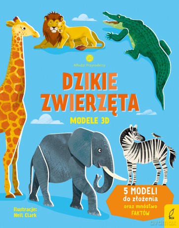 Dzikie zwierzęta. Modele 3D. Młodzi przyrodnicy - Abigail Wheatley, Patrycja Zarawska [KSIĄŻKA]