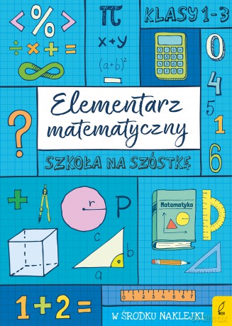 Elementarz matematyczny. Szkoła na szóstkę [KSIĄŻKA]