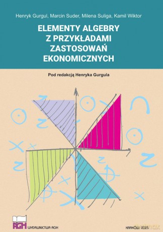Elementy algebry z przykładami zastosowań ekonomicznych [KSIĄŻKA]
