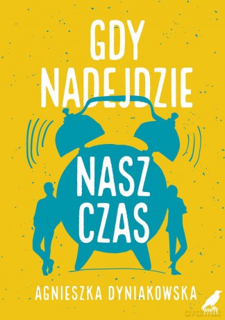 Gdy nadejdzie nasz czas - Agnieszka Dyniakowska [KSIĄŻKA]