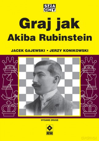 Graj jak Akiba Rubinstein - Jacek Gajewski, Jerzy Konikowski [KSIĄŻKA]