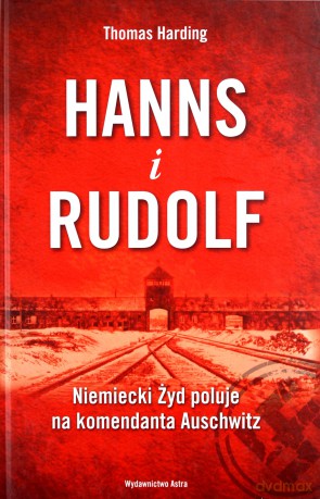 Hanns i Rudolf. Niemiecki Żyd poluje na komendanta Auschwitz - Thomas Harding [KSIĄŻKA]