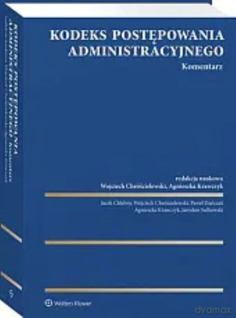 Kodeks postępowania administracyjnego. Komentarz - Redakcja naukowa: Wojciech Chróścielewski, Agnieszka Krawczyk [KSIĄŻKA]