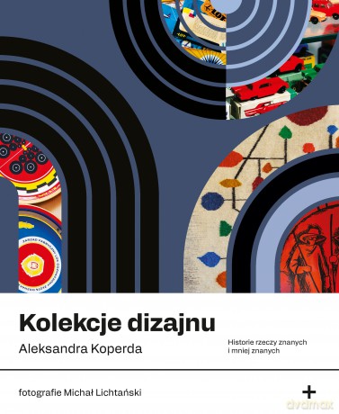 Kolekcje dizajnu - Aleksandra Koperda [KSIĄŻKA]