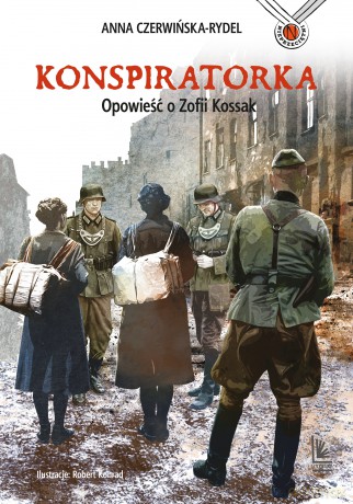 Konspiratorka. Opowieść o Zofii Kossak - Anna Czerwińska-Rydel [KSIĄŻKA]