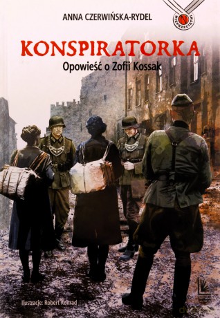 Konspiratorka. Opowieść o Zofii Kossak - Anna Czerwińska-Rydel [KSIĄŻKA]