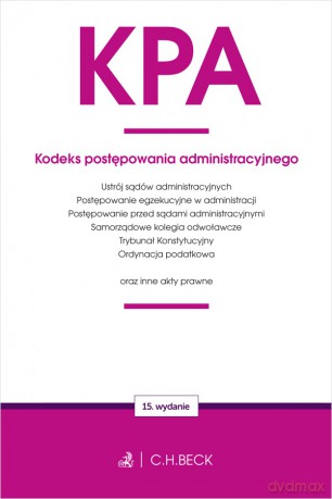 KPA. Kodeks postępowania administracyjnego oraz ustawy towarzyszące wyd. 15 [KSIĄŻKA]