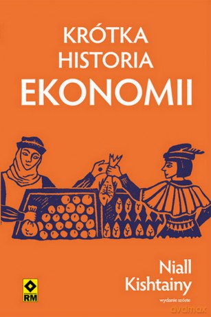 Krótka historia ekonomii - Niall Kishtainy [KSIĄŻKA]