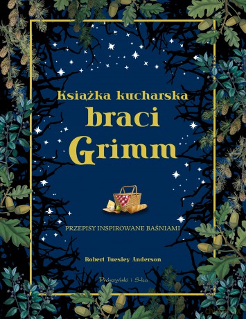 Książka kucharska braci Grimm. Przepisy inspirowane baśniami - Robert Tuesley Anderson [KSIĄŻKA]