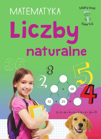 Liczby naturalne. Matematyka, klasa 4-6. Mądry uczeń - Emilia Figacz [KSIĄŻKA]