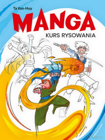 Manga Kurs rysowania - Ta Van-Huy [KSIĄŻKA]