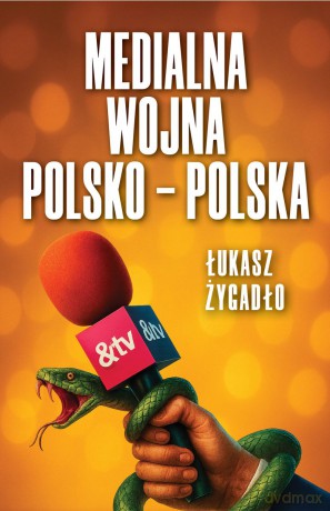 Medialna wojna polsko-polska - Łukasz Żygadło [KSIĄŻKA]