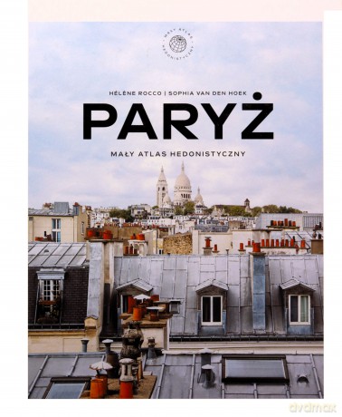 Paryż. Mały atlas hedonistyczny - Helene Rocco [KSIĄŻKA]