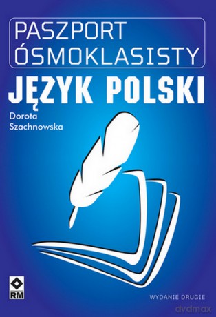 Paszport ósmoklasisty. Język polski - Dorota Szachnowska [KSIĄŻKA]